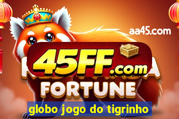 globo jogo do tigrinho
